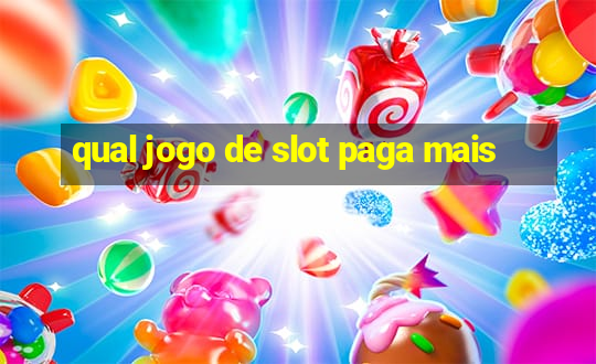 qual jogo de slot paga mais