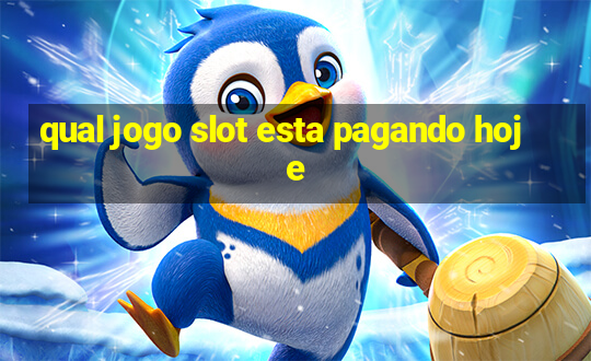 qual jogo slot esta pagando hoje