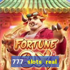 777 slots real casino cash