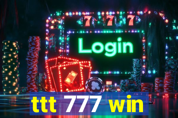 ttt 777 win