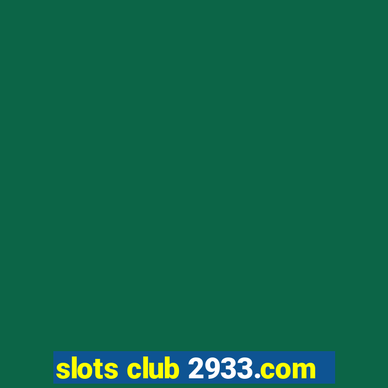 slots club 2933.com