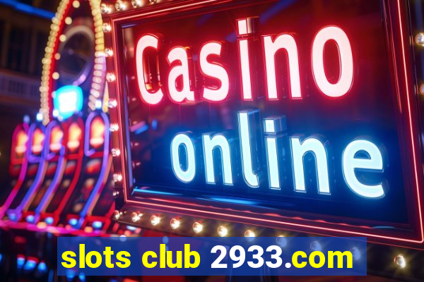 slots club 2933.com