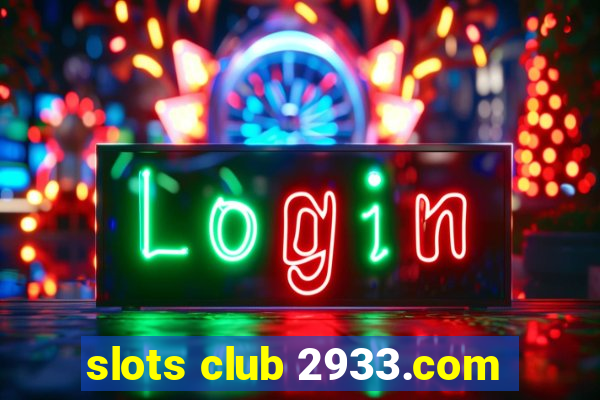 slots club 2933.com