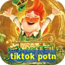 tiktok potn