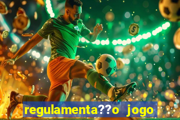 regulamenta??o jogo do tigrinho