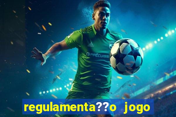 regulamenta??o jogo do tigrinho