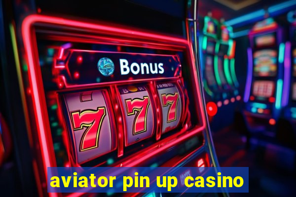 aviator pin up casino