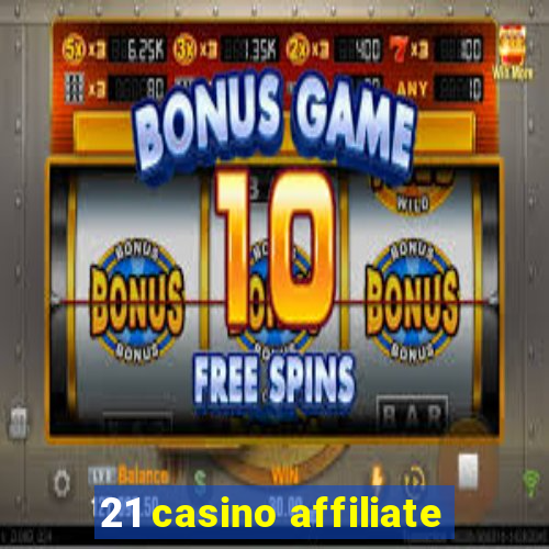 21 casino affiliate