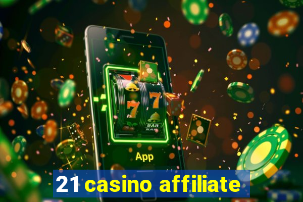 21 casino affiliate