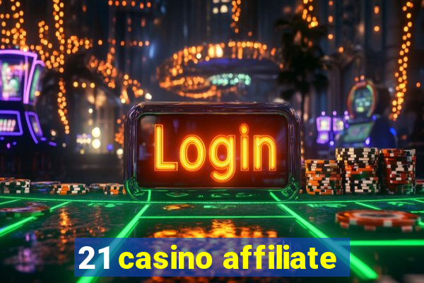 21 casino affiliate