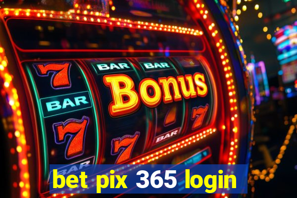 bet pix 365 login