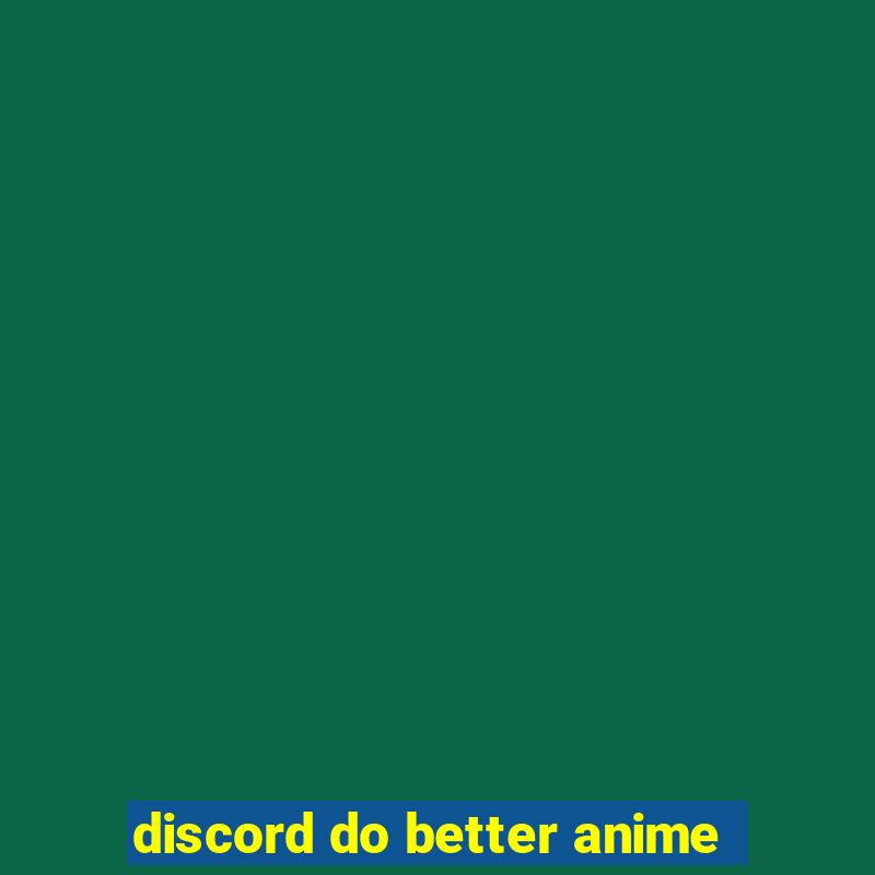 discord do better anime