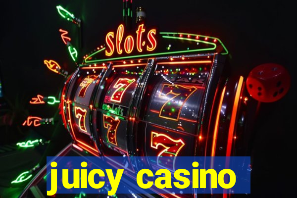 juicy casino