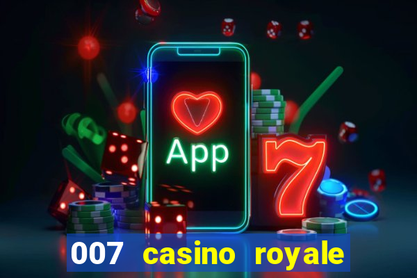 007 casino royale cenas do filme