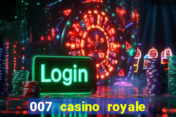 007 casino royale cenas do filme