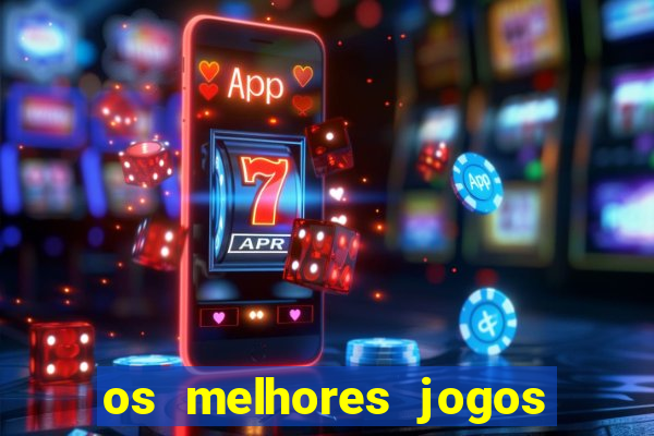 os melhores jogos on line