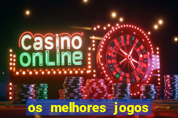 os melhores jogos on line