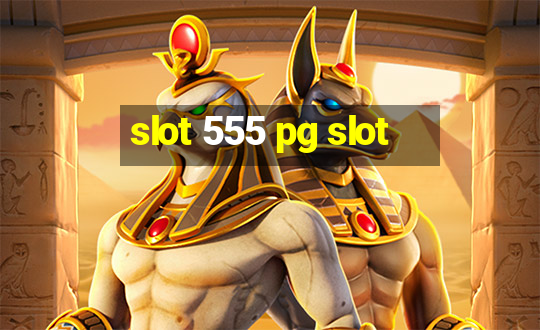 slot 555 pg slot