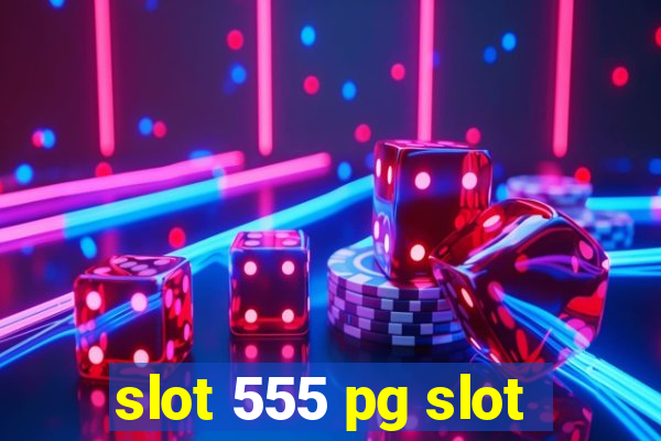 slot 555 pg slot