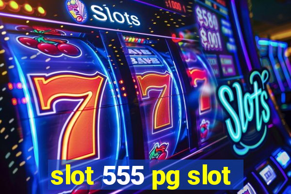 slot 555 pg slot