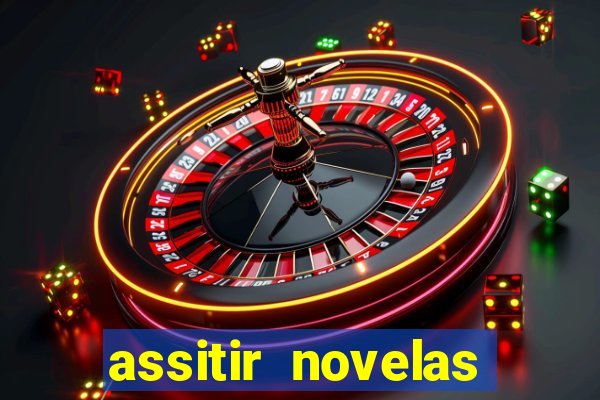 assitir novelas online gratis