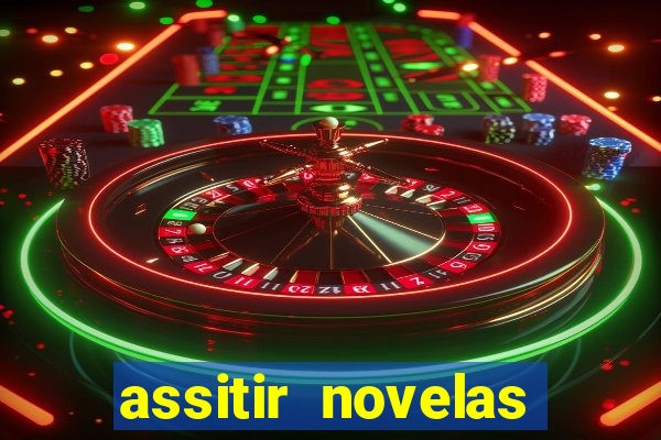 assitir novelas online gratis