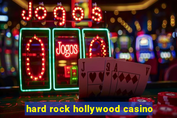 hard rock hollywood casino