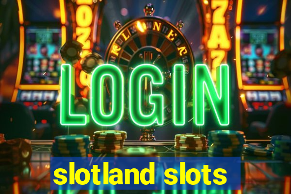 slotland slots