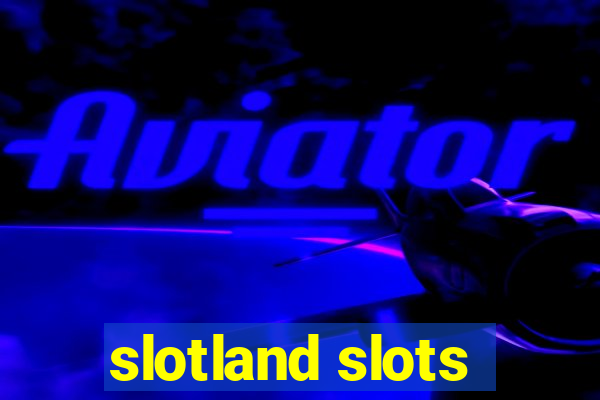 slotland slots