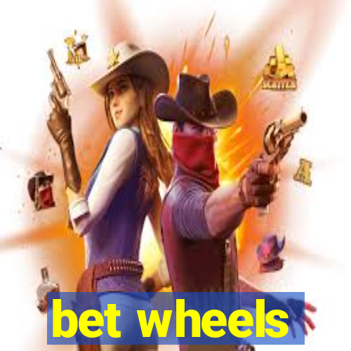 bet wheels