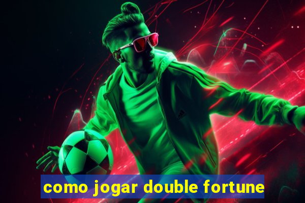 como jogar double fortune