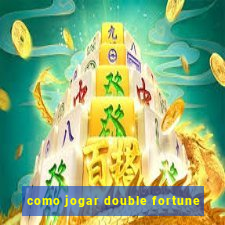 como jogar double fortune