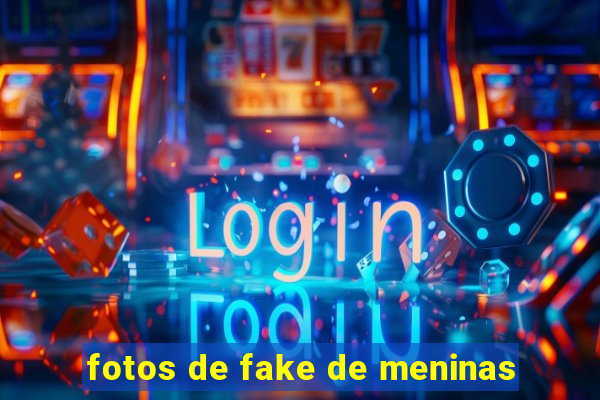 fotos de fake de meninas