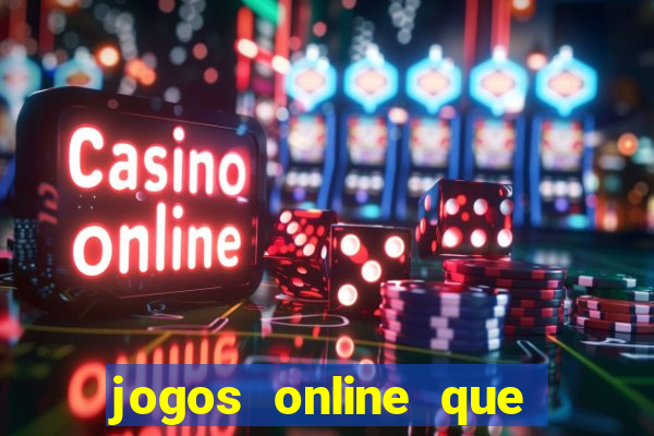 jogos online que ganha dinheiro real