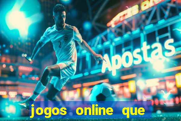 jogos online que ganha dinheiro real