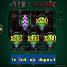 lv bet no deposit bonus codes