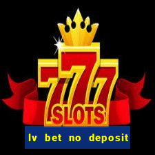 lv bet no deposit bonus codes