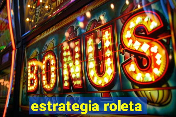 estrategia roleta