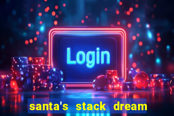 santa's stack dream drop slot