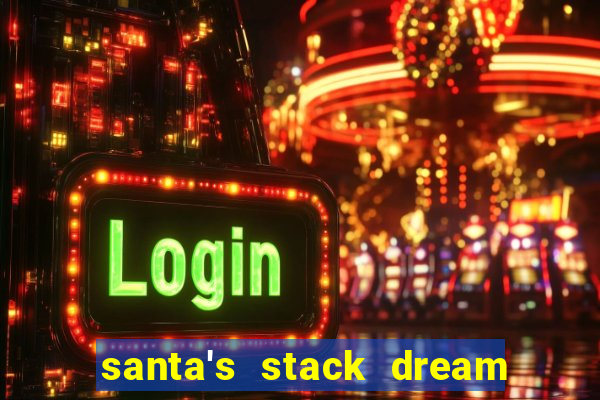 santa's stack dream drop slot