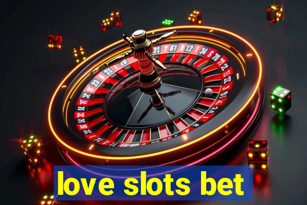 love slots bet