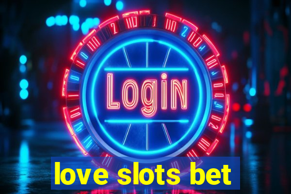 love slots bet