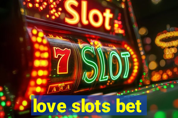 love slots bet