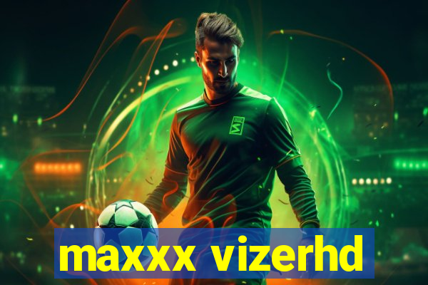 maxxx vizerhd