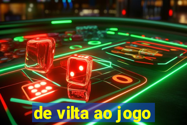 de vilta ao jogo