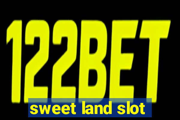 sweet land slot