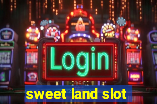 sweet land slot