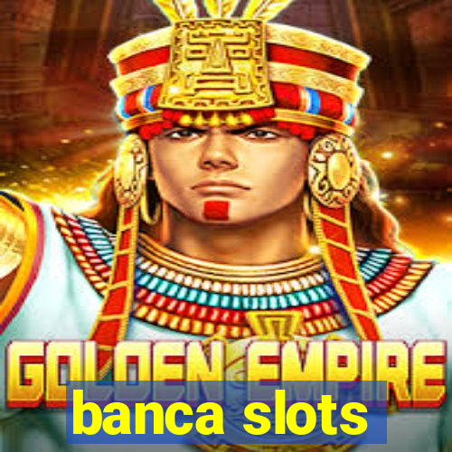 banca slots