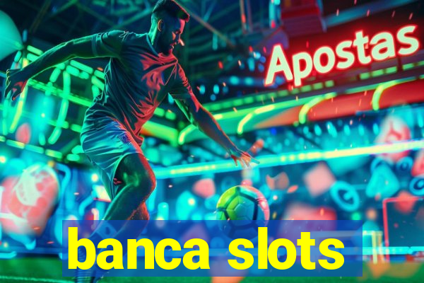 banca slots