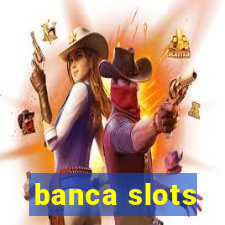 banca slots